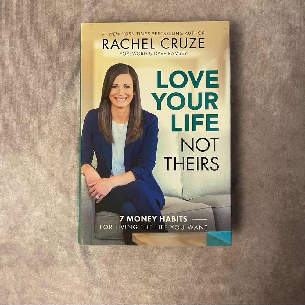 Love Your Life Not Theirs: 7 Money Habits for Living the Life You Want